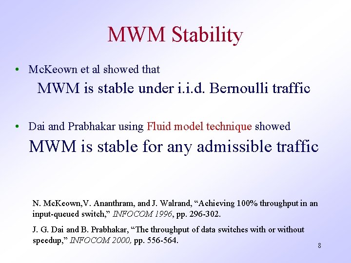MWM Stability • Mc. Keown et al showed that MWM is stable under i.