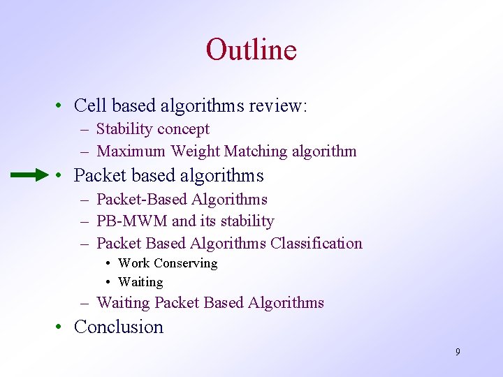 Outline • Cell based algorithms review: – Stability concept – Maximum Weight Matching algorithm