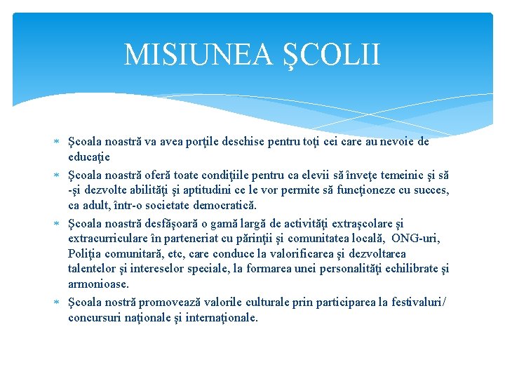 MISIUNEA ŞCOLII Şcoala noastră va avea porţile deschise pentru toţi cei care au nevoie