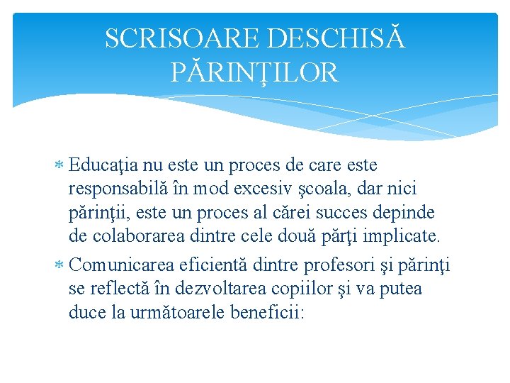 SCRISOARE DESCHISĂ PĂRINŢILOR Educaţia nu este un proces de care este responsabilă în mod