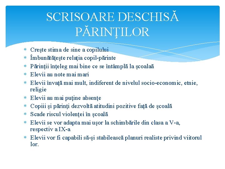 SCRISOARE DESCHISĂ PĂRINŢILOR Creşte stima de sine a copilului Îmbunătăţeşte relaţia copil-părinte Părinţii înţeleg