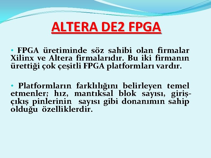 ALTERA DE 2 FPGA • FPGA üretiminde söz sahibi olan firmalar Xilinx ve Altera