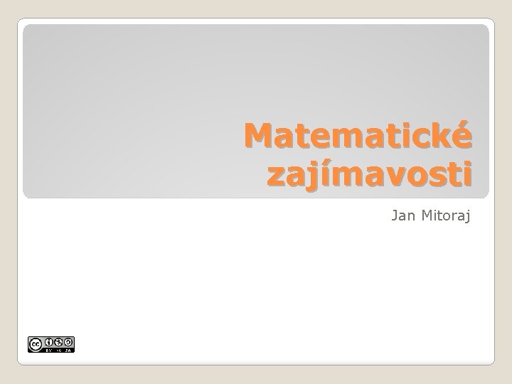 Matematické zajímavosti Jan Mitoraj 