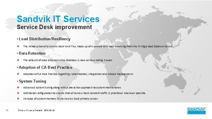 Sandvik IT Services Service Desk improvement • Load Distribution/Resiliency v The introduction of a Sandvik IT Services Service Desk improvement • Load Distribution/Resiliency v The introduction of a