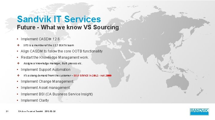 Sandvik IT Services Future - What we know VS Sourcing • Implement CASDM 12. Sandvik IT Services Future - What we know VS Sourcing • Implement CASDM 12.