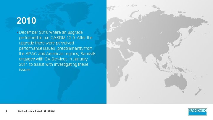 2010 • December 2010 where an upgrade performed to run CASDM 12. 5. After 2010 • December 2010 where an upgrade performed to run CASDM 12. 5. After