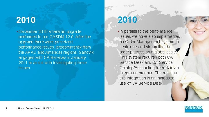 9 2010 • December 2010 where an upgrade performed to run CASDM 12. 5. 9 2010 • December 2010 where an upgrade performed to run CASDM 12. 5.