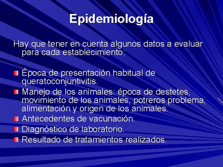 Epidemiología Hay que tener en cuenta algunos datos a evaluar para cada establecimiento: Época