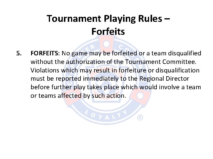 Tournament Playing Rules – Forfeits 5. FORFEITS: No game may be forfeited or a