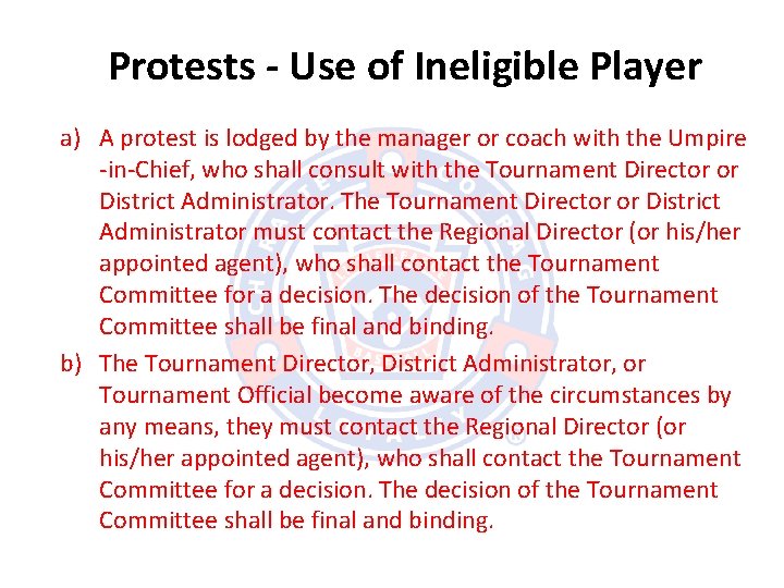 Protests - Use of Ineligible Player a) A protest is lodged by the manager
