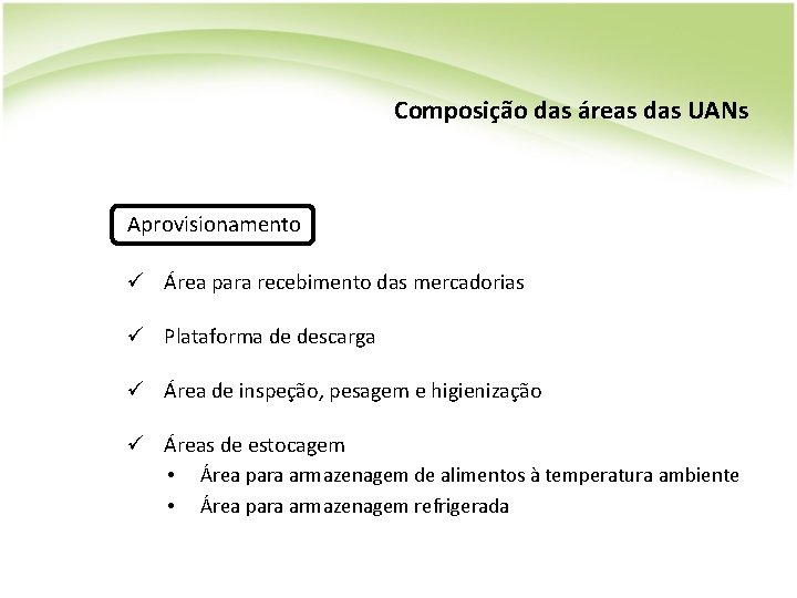 Composição das áreas das UANs Aprovisionamento ü Área para recebimento das mercadorias ü Plataforma