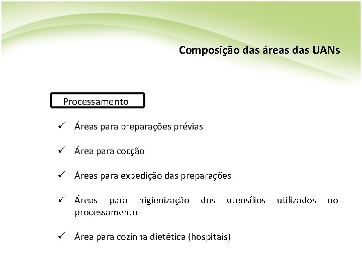 Composição das áreas das UANs Processamento ü Áreas para preparações prévias ü Área para