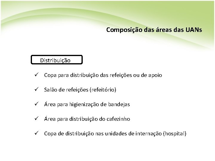 Composição das áreas das UANs Distribuição ü Copa para distribuição das refeições ou de