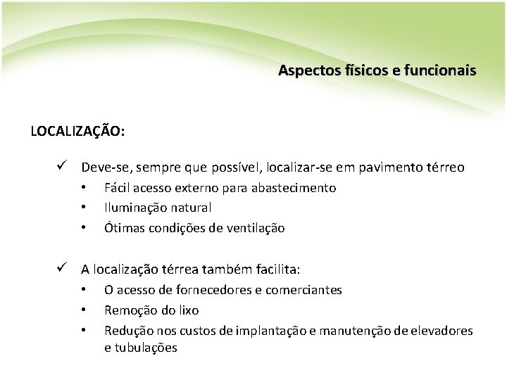 Aspectos físicos e funcionais LOCALIZAÇÃO: ü Deve-se, sempre que possível, localizar-se em pavimento térreo