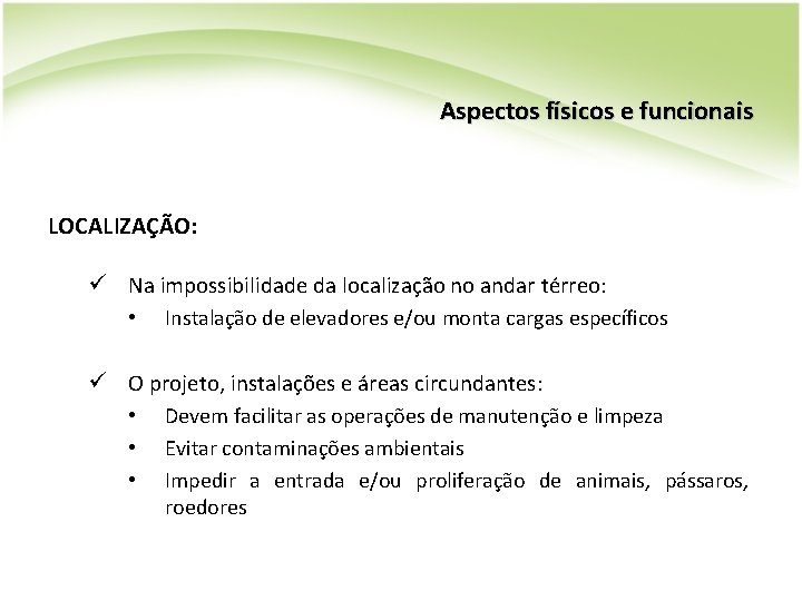 Aspectos físicos e funcionais LOCALIZAÇÃO: ü Na impossibilidade da localização no andar térreo: •