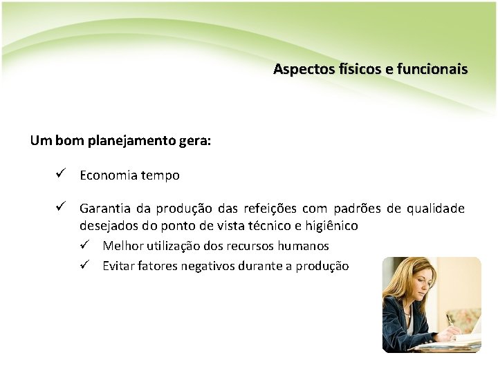 Aspectos físicos e funcionais Um bom planejamento gera: ü Economia tempo ü Garantia da