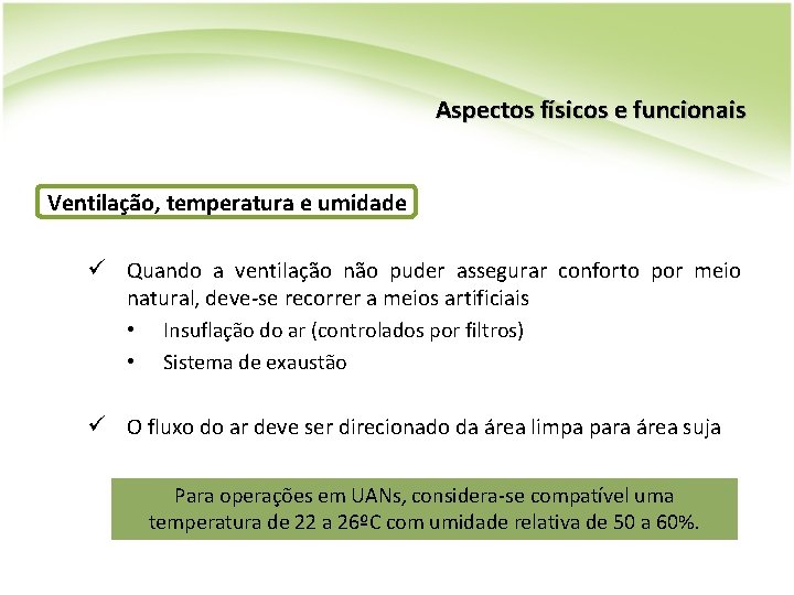 Aspectos físicos e funcionais Ventilação, temperatura e umidade ü Quando a ventilação não puder