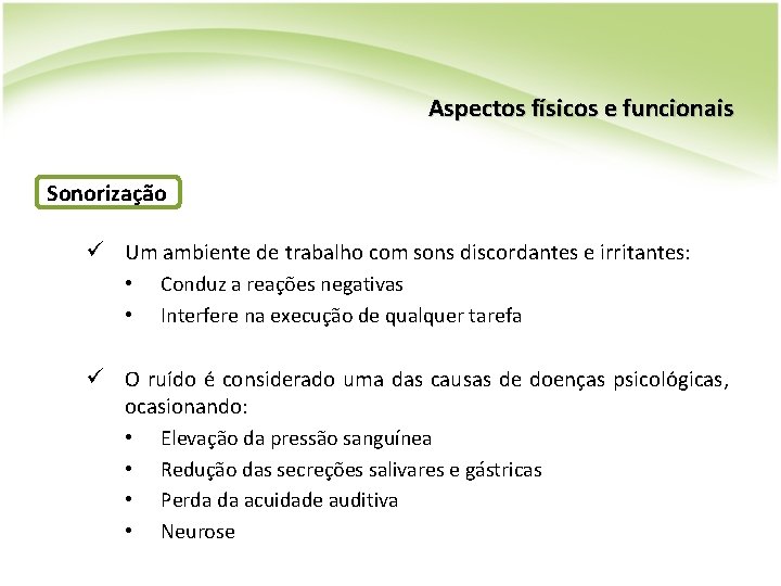 Aspectos físicos e funcionais Sonorização ü Um ambiente de trabalho com sons discordantes e