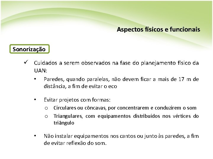 Aspectos físicos e funcionais Sonorização ü Cuidados a serem observados na fase do planejamento