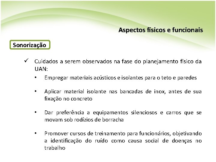 Aspectos físicos e funcionais Sonorização ü Cuidados a serem observados na fase do planejamento