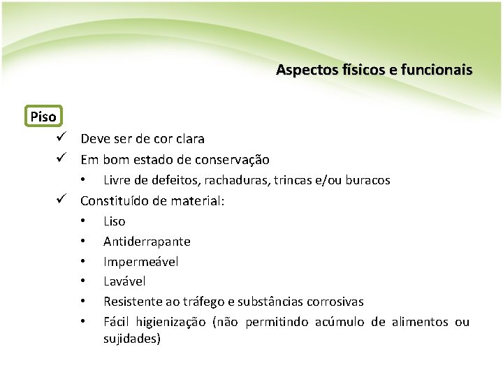 Aspectos físicos e funcionais Piso ü Deve ser de cor clara ü Em bom