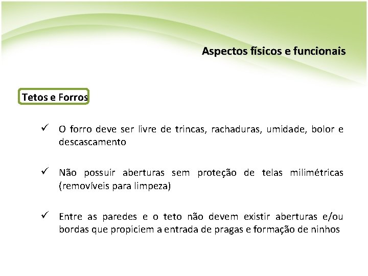 Aspectos físicos e funcionais Tetos e Forros ü O forro deve ser livre de