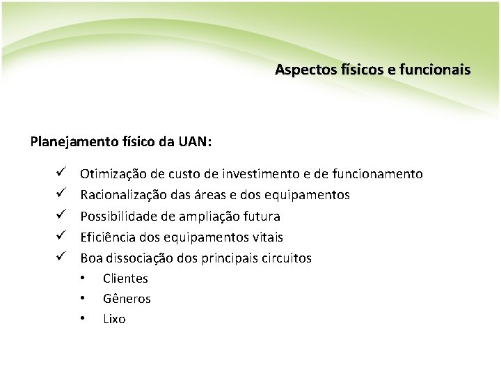 Aspectos físicos e funcionais Planejamento físico da UAN: ü ü ü Otimização de custo