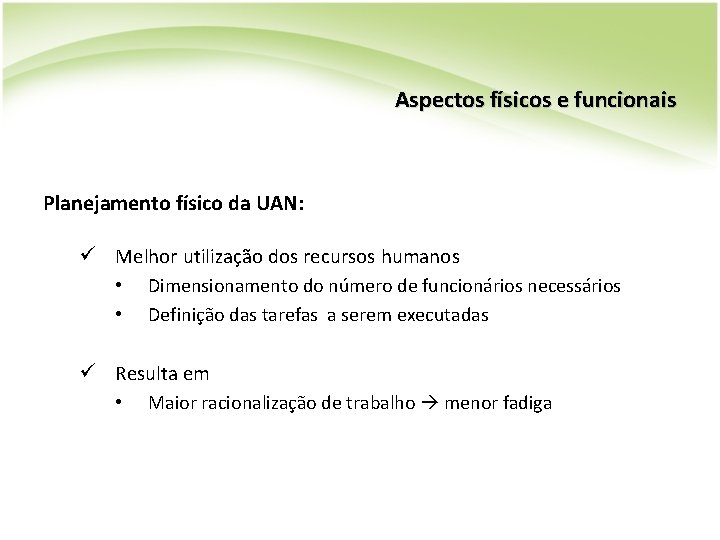 Aspectos físicos e funcionais Planejamento físico da UAN: ü Melhor utilização dos recursos humanos