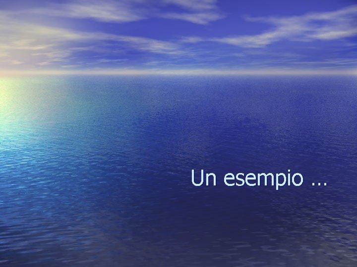 Un esempio … 