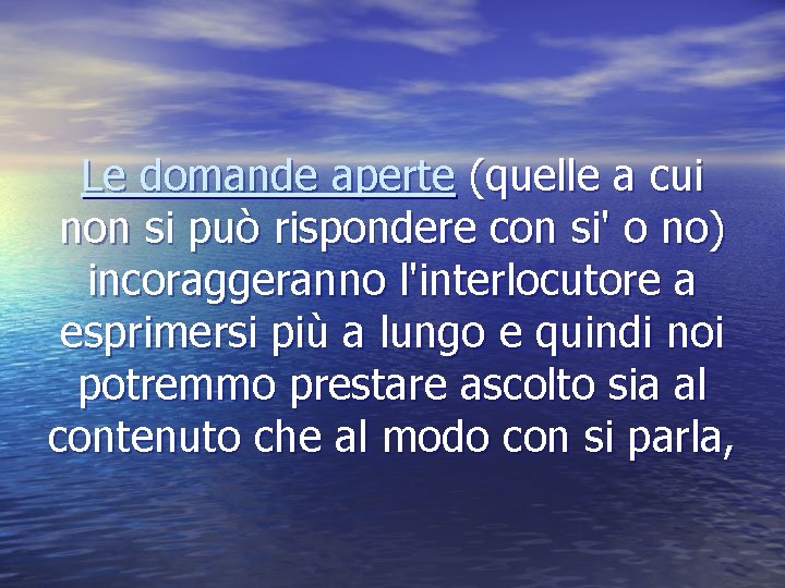 Le domande aperte (quelle a cui non si può rispondere con si' o no)