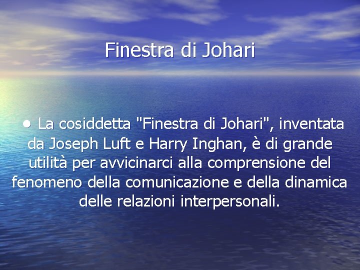 Finestra di Johari • La cosiddetta "Finestra di Johari", inventata da Joseph Luft e