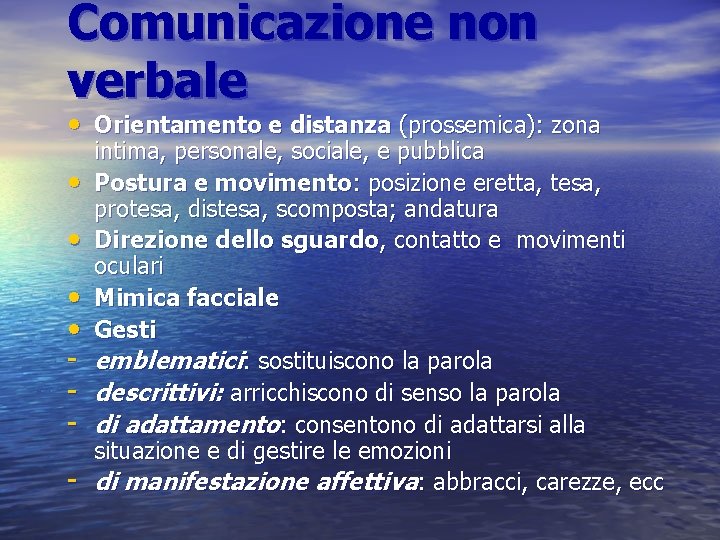 Comunicazione non verbale • Orientamento e distanza (prossemica): zona • • intima, personale, sociale,