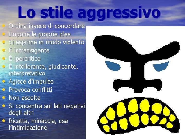  • • • Lo stile aggressivo Ordina invece di concordare Impone le proprie