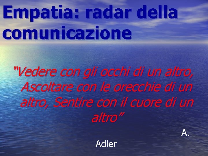 Empatia: radar della comunicazione “Vedere con gli occhi di un altro, Ascoltare con le