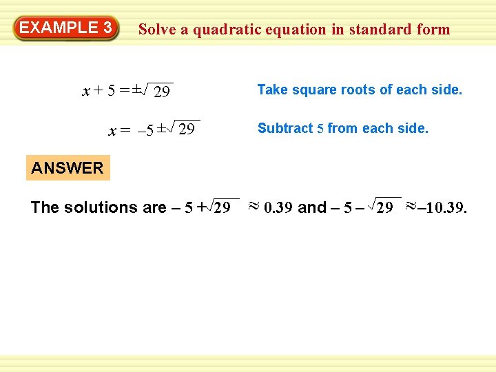EXAMPLE 3 Solve a quadratic equation in standard form x + 5 = ±