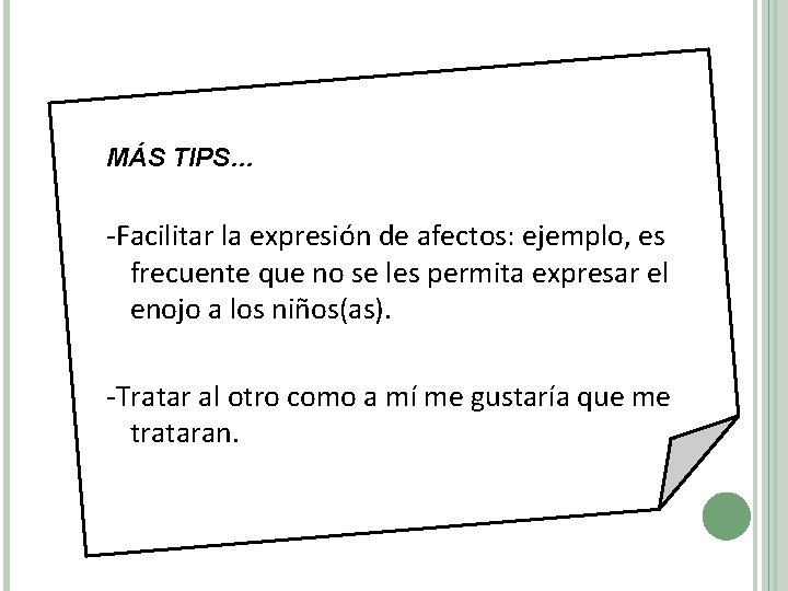 MÁS TIPS… -Facilitar la expresión de afectos: ejemplo, es frecuente que no se les MÁS TIPS… -Facilitar la expresión de afectos: ejemplo, es frecuente que no se les