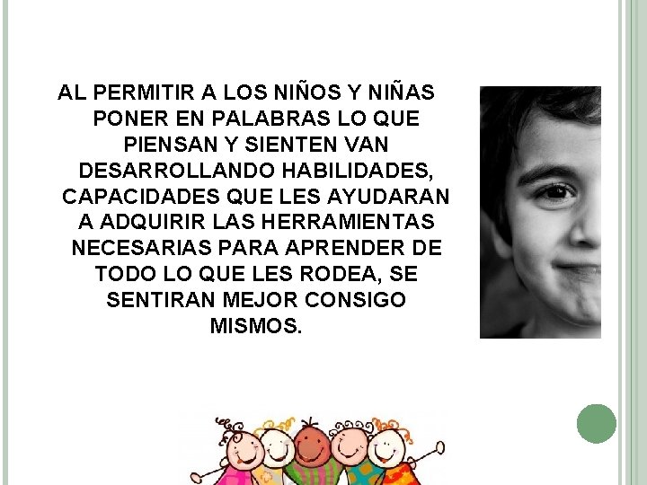 AL PERMITIR A LOS NIÑOS Y NIÑAS PONER EN PALABRAS LO QUE PIENSAN Y