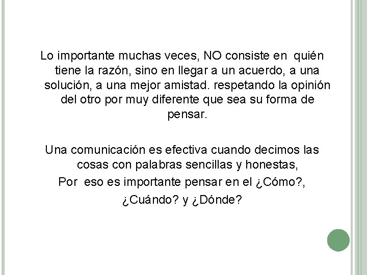 Lo importante muchas veces, NO consiste en quién tiene la razón, sino en llegar