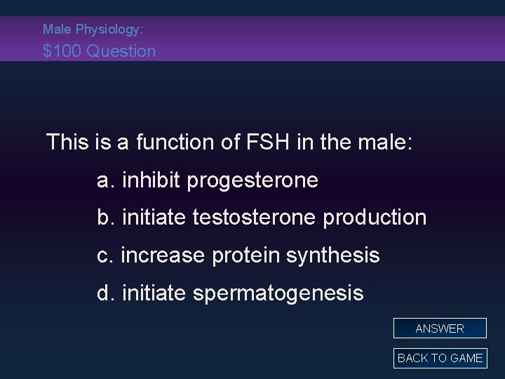 Male Physiology: $100 Question This is a function of FSH in the male: a.