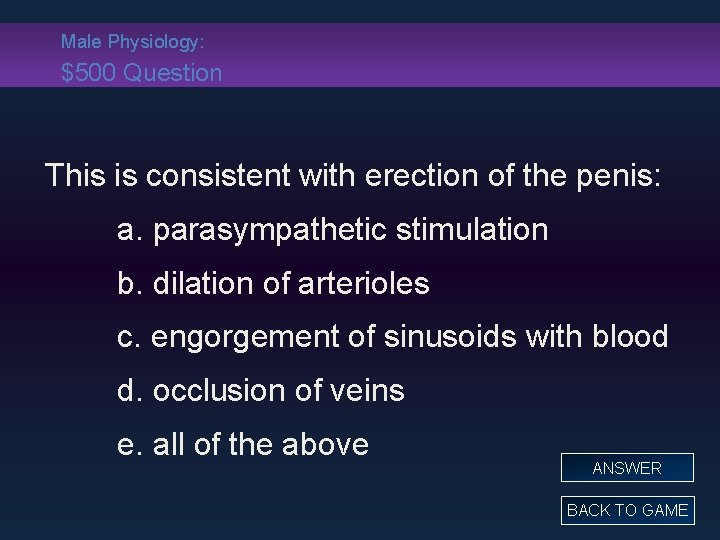 Male Physiology: $500 Question This is consistent with erection of the penis: a. parasympathetic