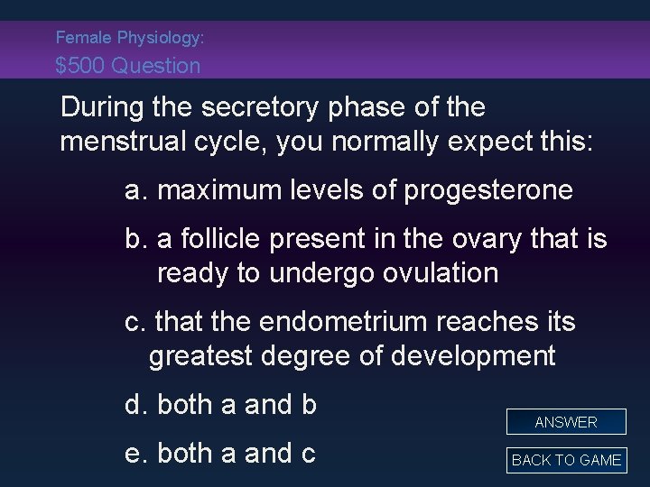 Female Physiology: $500 Question During the secretory phase of the menstrual cycle, you normally