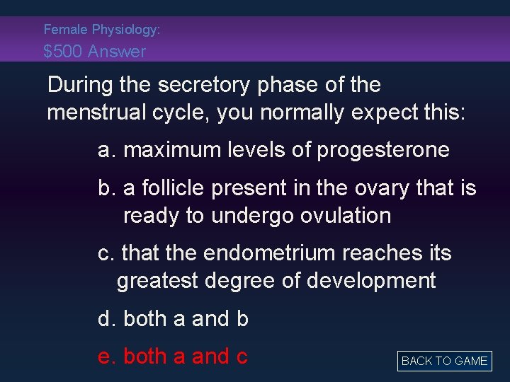 Female Physiology: $500 Answer During the secretory phase of the menstrual cycle, you normally