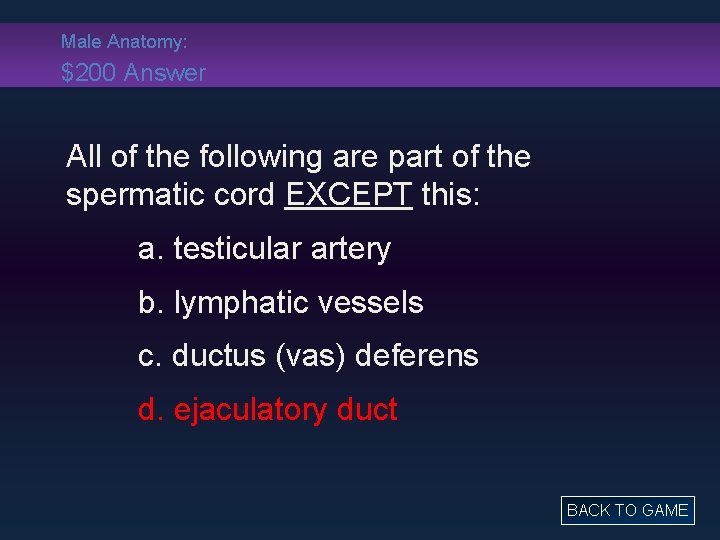 Male Anatomy: $200 Answer All of the following are part of the spermatic cord