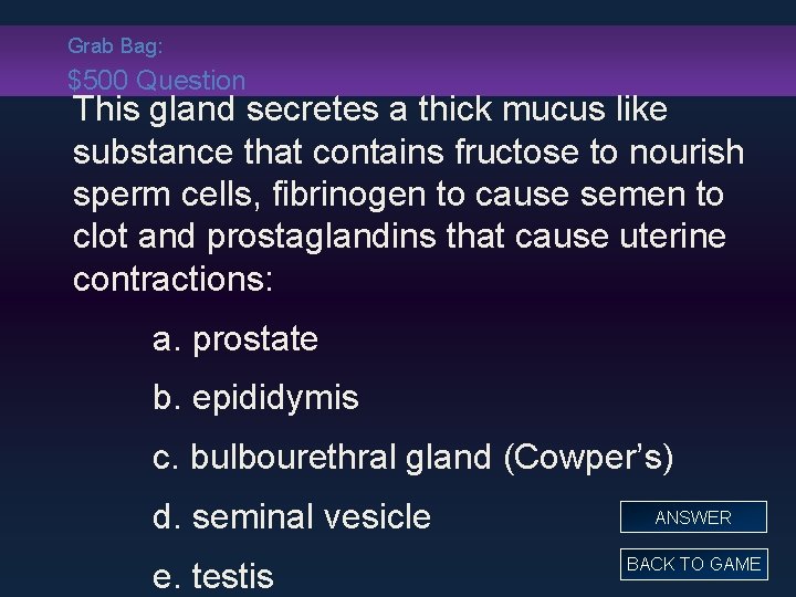 Grab Bag: $500 Question This gland secretes a thick mucus like substance that contains