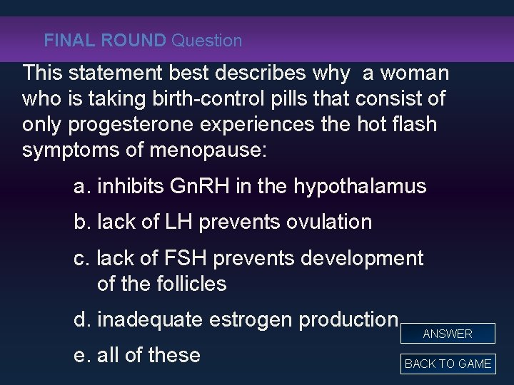 FINAL ROUND Question This statement best describes why a woman who is taking birth-control