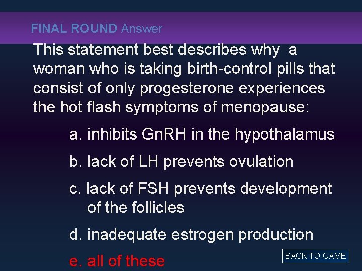 FINAL ROUND Answer This statement best describes why a woman who is taking birth-control