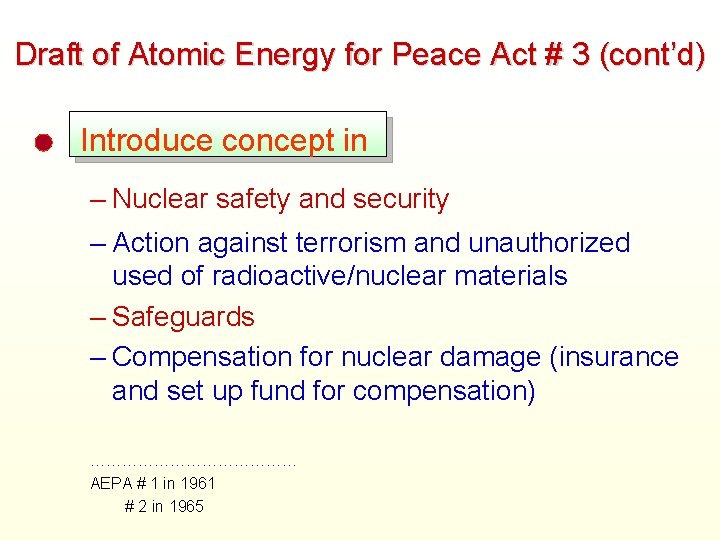 Draft of Atomic Energy for Peace Act # 3 (cont’d) Introduce concept in –