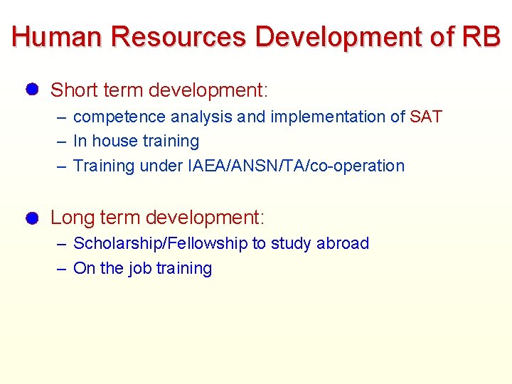 Human Resources Development of RB • Short term development: – competence analysis and implementation