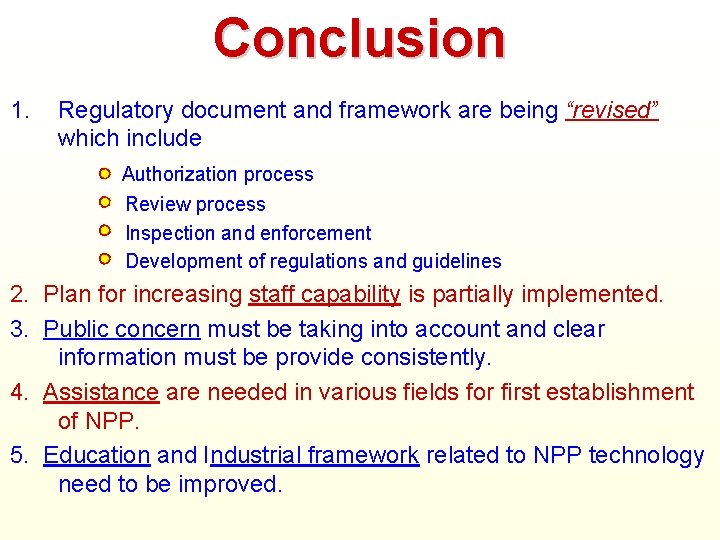 Conclusion 1. Regulatory document and framework are being “revised” which include Authorization process Review