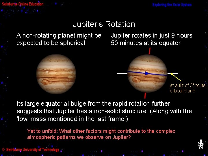 Jupiter’s Rotation A non-rotating planet might be expected to be spherical Jupiter rotates in